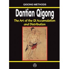 Dantian Qigong - The Art of the Qi Accumulation and Distribution